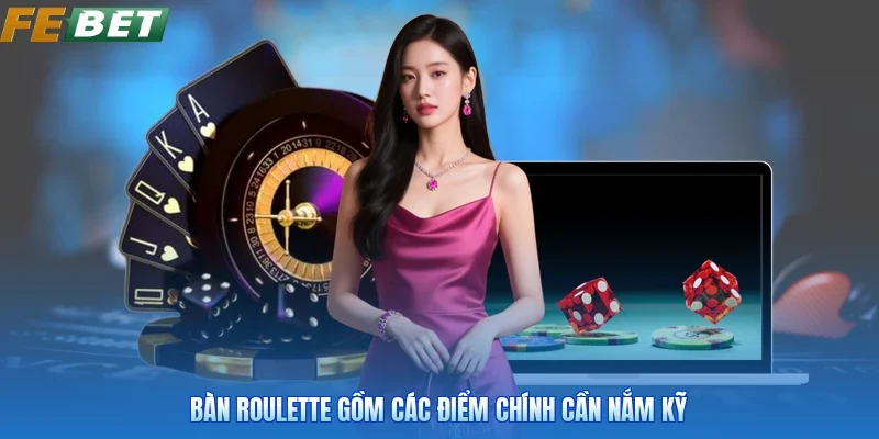 Bàn roulette gồm các điểm chính cần nắm kỹ