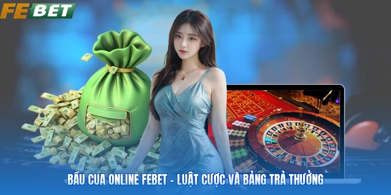 Bầu Cua Online FEBET - Luật Cược Và Bảng Trả Thưởng