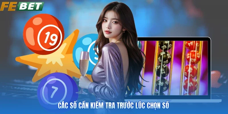 Các số cần kiểm tra trước lúc chọn số