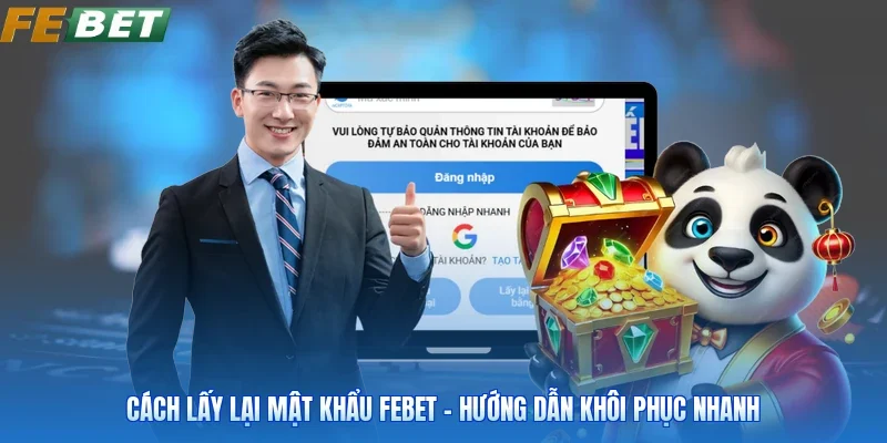 Cách Lấy Lại Mật Khẩu FEBET - Hướng Dẫn Khôi Phục Nhanh