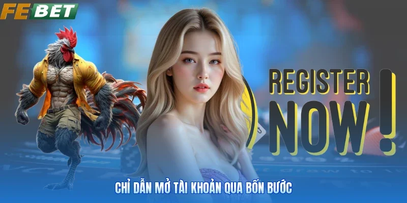 Chỉ dẫn mở tài khoản qua bốn bước