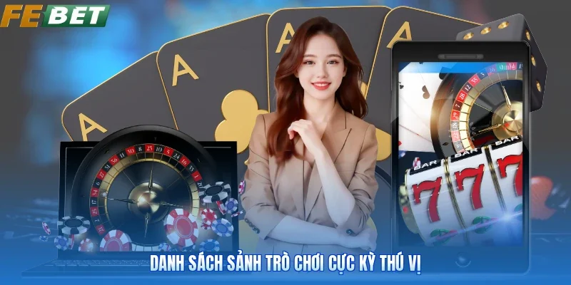 Danh sách sảnh trò chơi cực kỳ thú vị