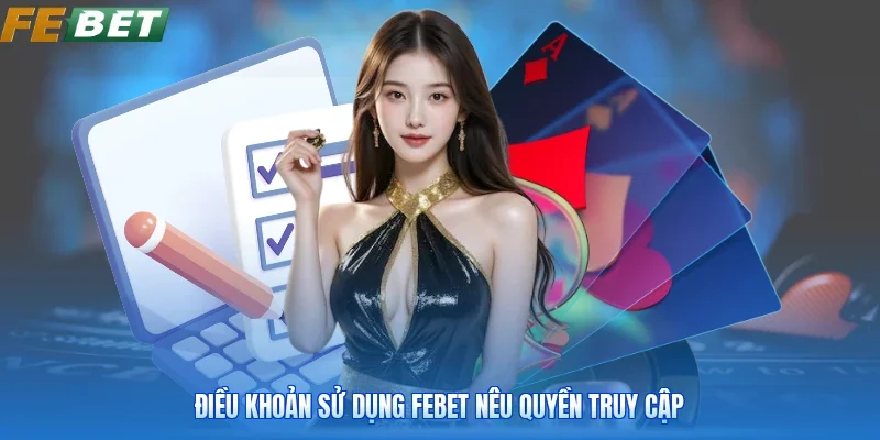 Điều khoản sử dụng FEBET nêu quyền truy cập