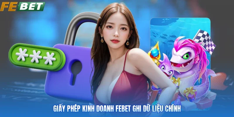 Giấy phép kinh doanh FEBET ghi dữ liệu chính