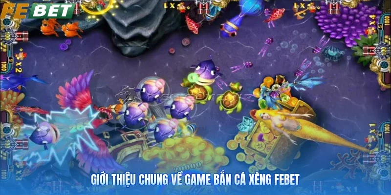 Giới thiệu chung về game bắn cá xèng FEBET