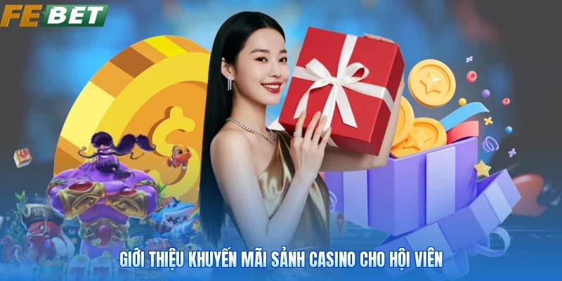 Giới thiệu khuyến mãi sảnh casino cho hội viên
