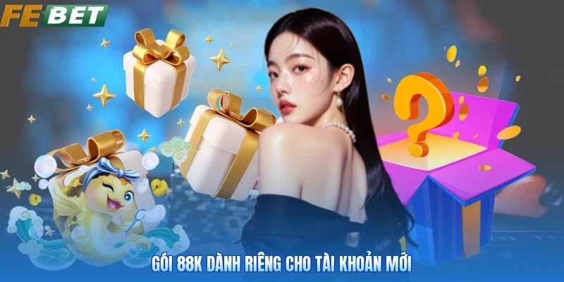 Gói 88k dành riêng cho tài khoản mới