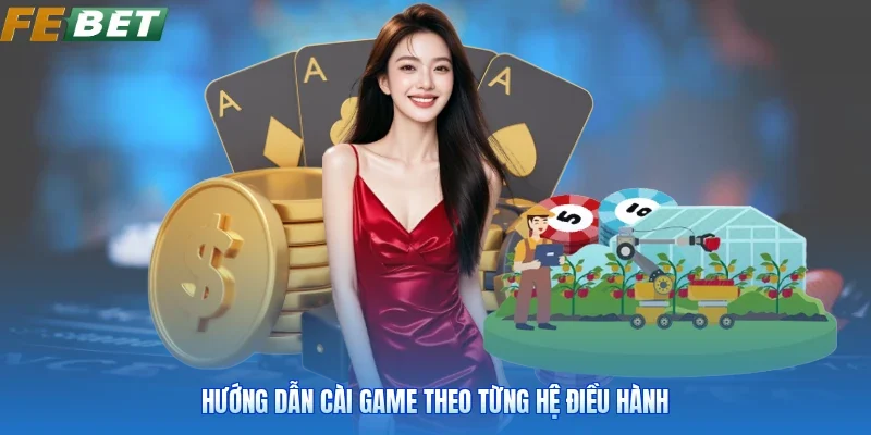 Hướng dẫn cài game theo từng hệ điều hành