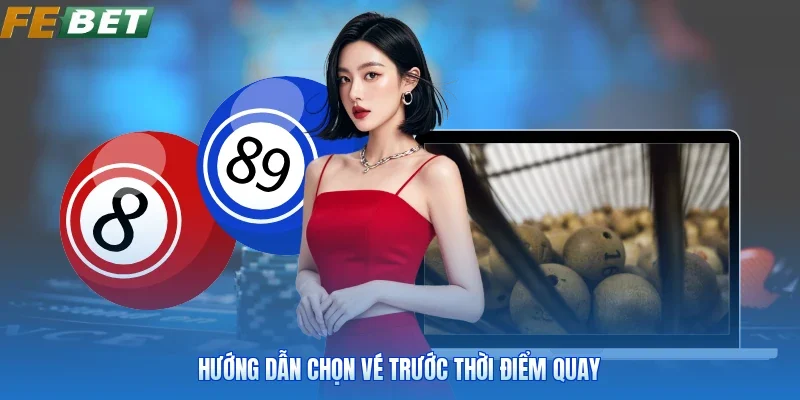Hướng dẫn chọn vé trước thời điểm quay