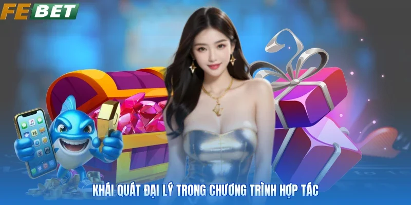 Khái quát đại lý trong chương trình hợp tác
