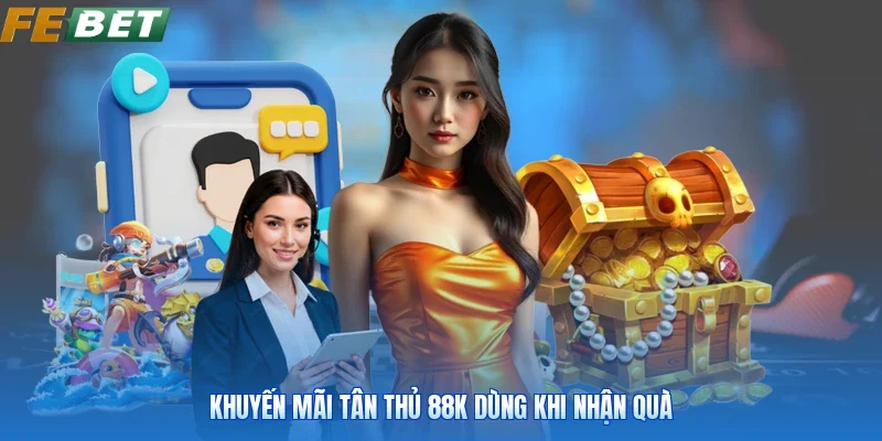 Khuyến mãi tân thủ 88k dùng khi nhận quà