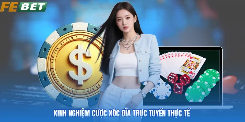 Kinh nghiệm cược xóc đĩa trực tuyến thực tế