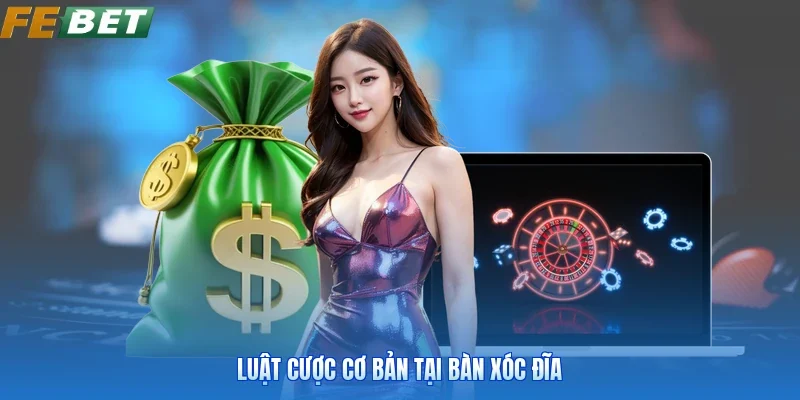Luật cược cơ bản tại bàn xóc đĩa