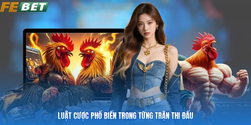 Luật cược phổ biến trong từng trận thi đấu