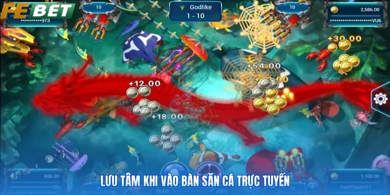 Lưu tâm khi vào bàn săn cá trực tuyến