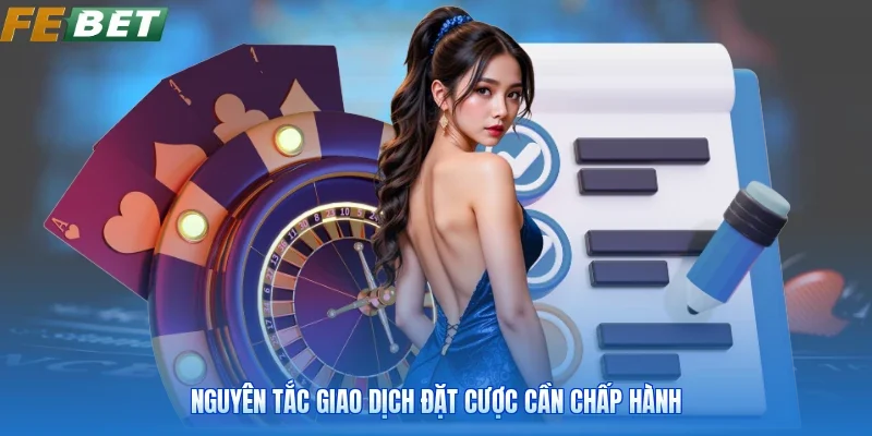 Nguyên tắc giao dịch đặt cược cần chấp hành