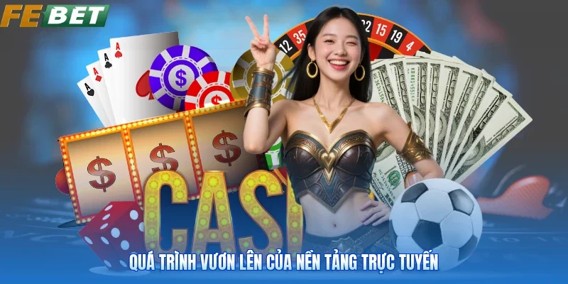 Quá trình vươn lên của nền tảng trực tuyến