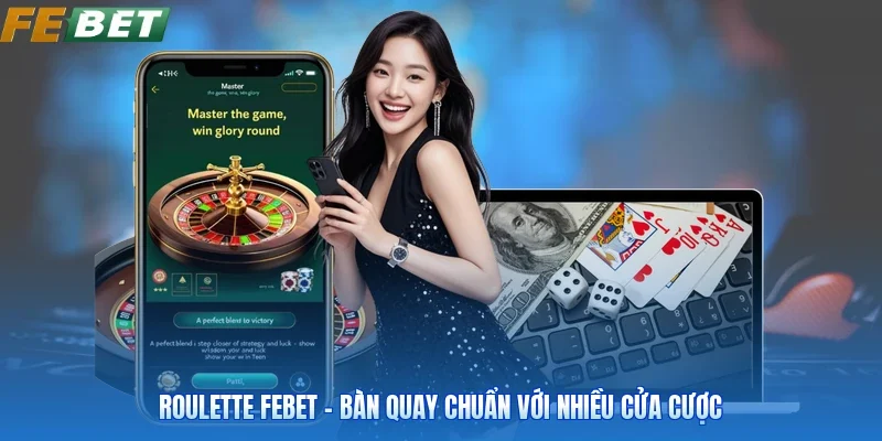 Roulette FEBET - Bàn Quay Chuẩn Với Nhiều Cửa Cược
