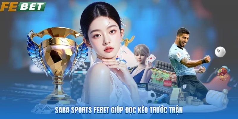 Saba sports FEBET giúp đọc kèo trước trận