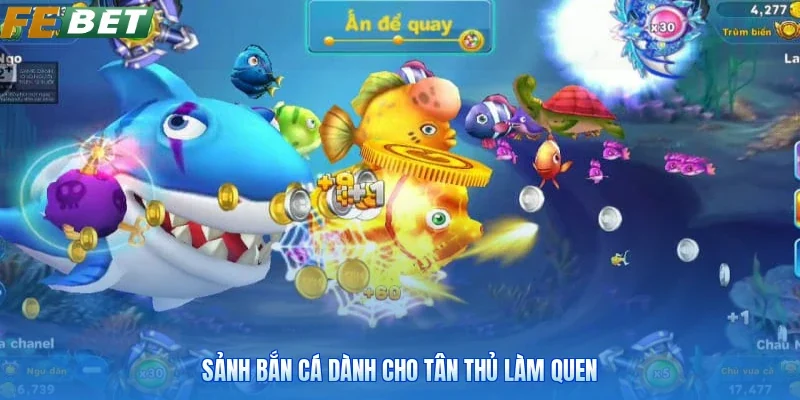Sảnh bắn cá dành cho tân thủ làm quen