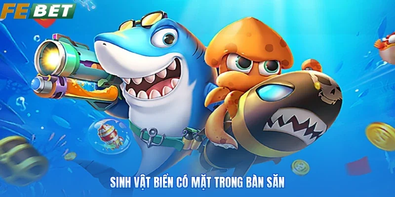 Sinh vật biển có mặt trong bàn săn