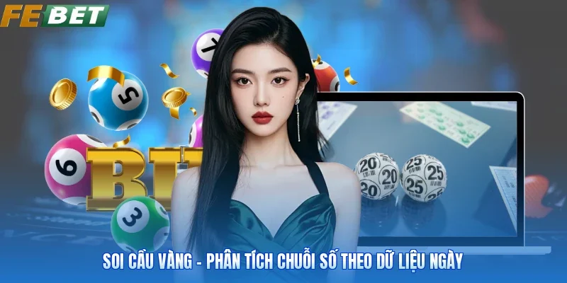 Soi Cầu Vàng - Phân Tích Chuỗi Số Theo Dữ Liệu Ngày