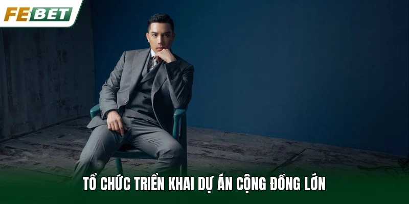 Tổ chức triển khai dự án cộng đồng lớn