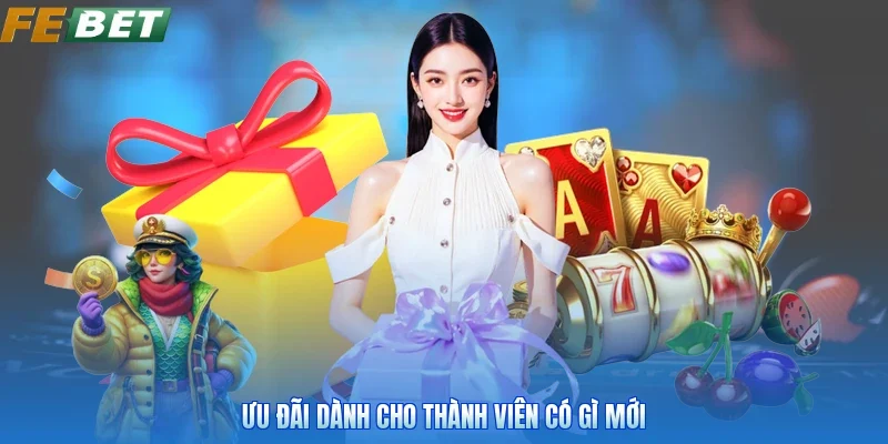 Ưu đãi dành cho thành viên có gì mới