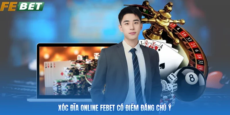 Xóc đĩa online FEBET có điểm đáng chú ý