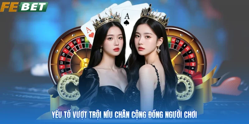 Yếu tố vượt trội níu chân cộng đồng người chơi